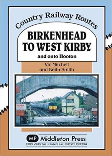 Country Railway Routes Birkenhead to West Kirby and on to Hooton