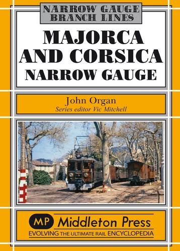 Narrow Gauge Majorca and Corsica Narrow Gauge Scenic journeys on two Mediterranean Islands