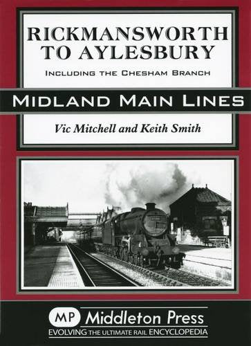 Midland Main Lines Rickmansworth to Aylesbury including the Chesham Branch