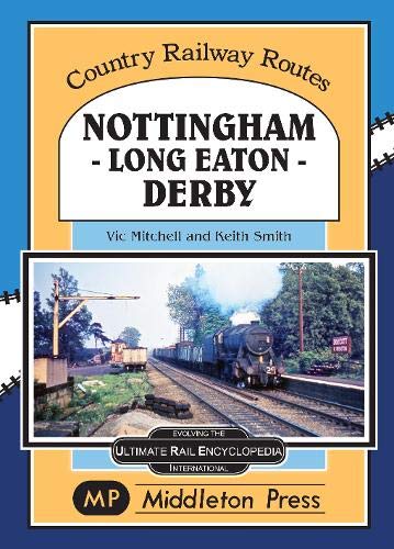 Country Railway Routes Nottingham-Long Eaton-Derby  LOW STOCK THEN OUT OF PRINT