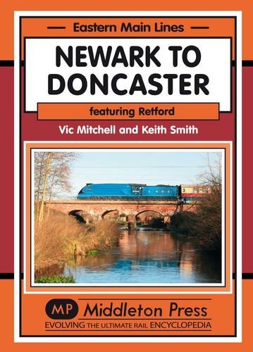 Eastern Main Lines Newark to Doncaster featuring Retford BEING REPRINTED