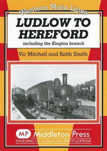 Western Main Lines Ludlow to Hereford including the Kington Branch