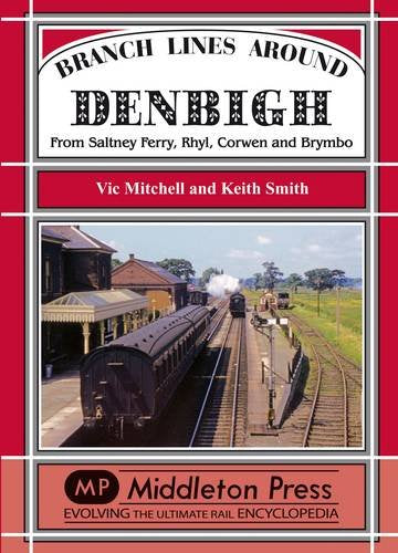 Branch Lines around Denbigh From Saltney Ferry, Rhyl, Corwen and Brymbo