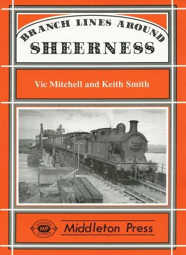 Branch Lines around Sheerness OUT OF PRINT TO BE REPRINTED
