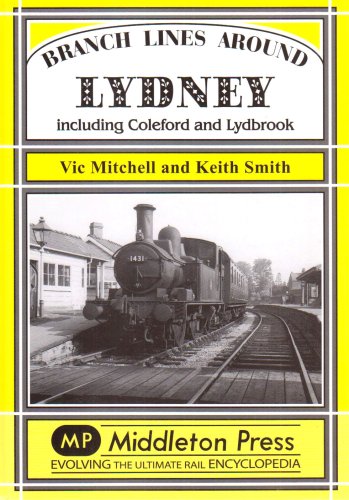 Branch Lines around Lydney including Coleford and Lydbrook OUT OF PRINT TO BE REPRINTED