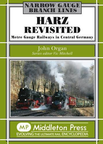 Narrow Gauge Harz Revisited Metre Gauge Railways in Central Germany