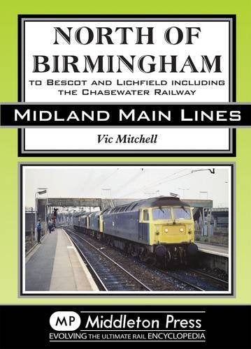 Midland Main Lines North of Birmingham to Bescot and Lichfield including the Chasewater Railway