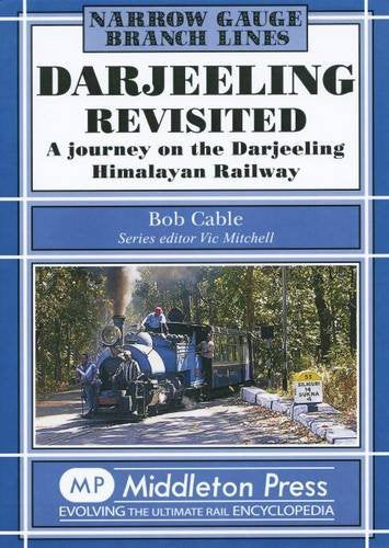 Narrow Gauge Darjeeling Revisited A journey on the Darjeeling Himalayan Railway OUT OF PRINT TO BE REPRINTED