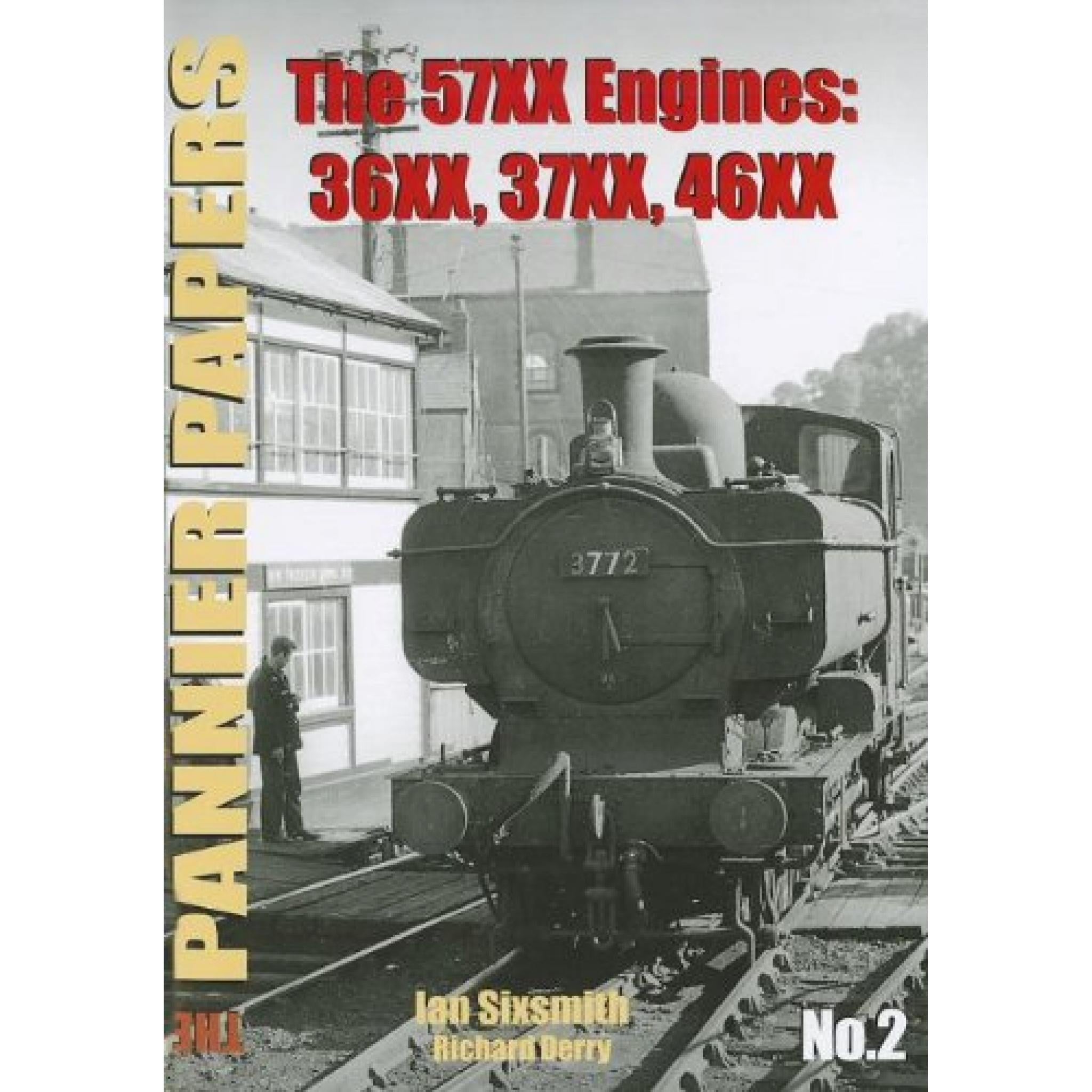 The PANNIER PAPERS No.2 The 57XX Engines: 36XX, 37XX, 46XX