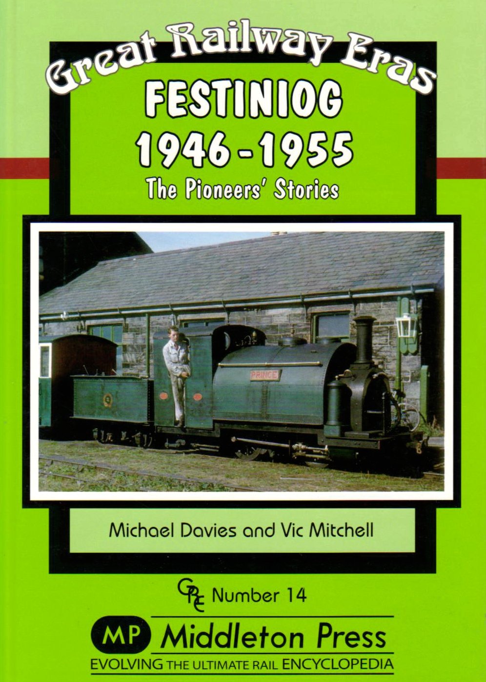 Great Railway Eras Festiniog 1946-55 The Pioneers' Stories