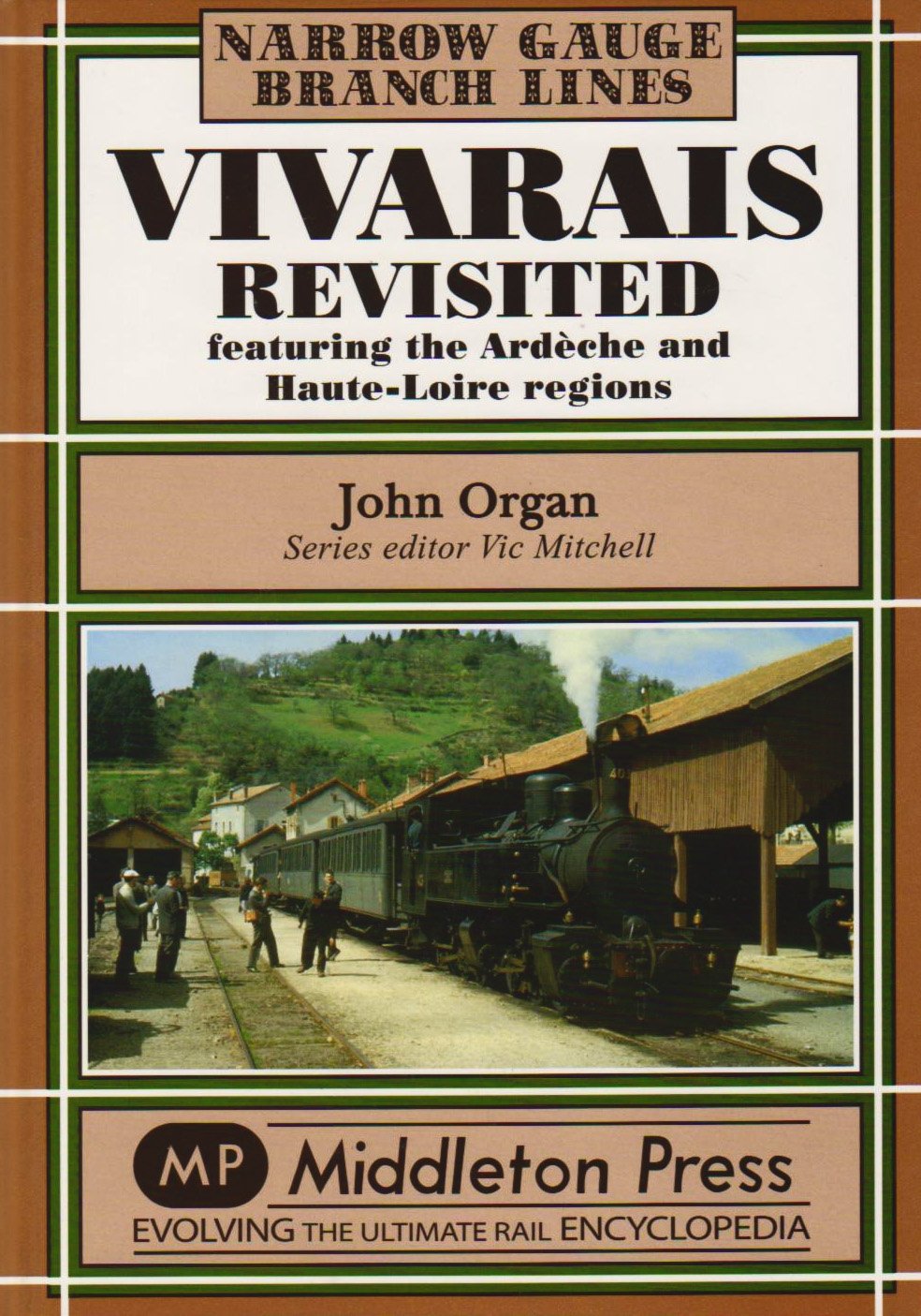 Narrow Gauge Vivarais Revisited Ardèche and Haute-Loire Regions