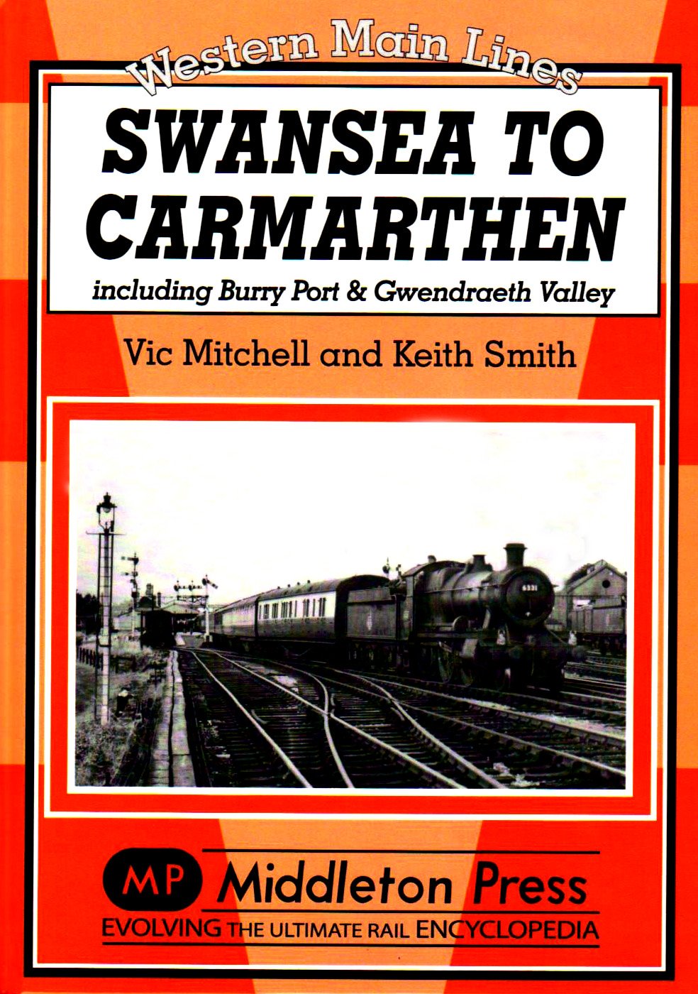 Western Main Lines Swansea to Carmarthen including Burry Port & Gwendreath Valley LOW STOCKS ALMOST OUT OF PRINT