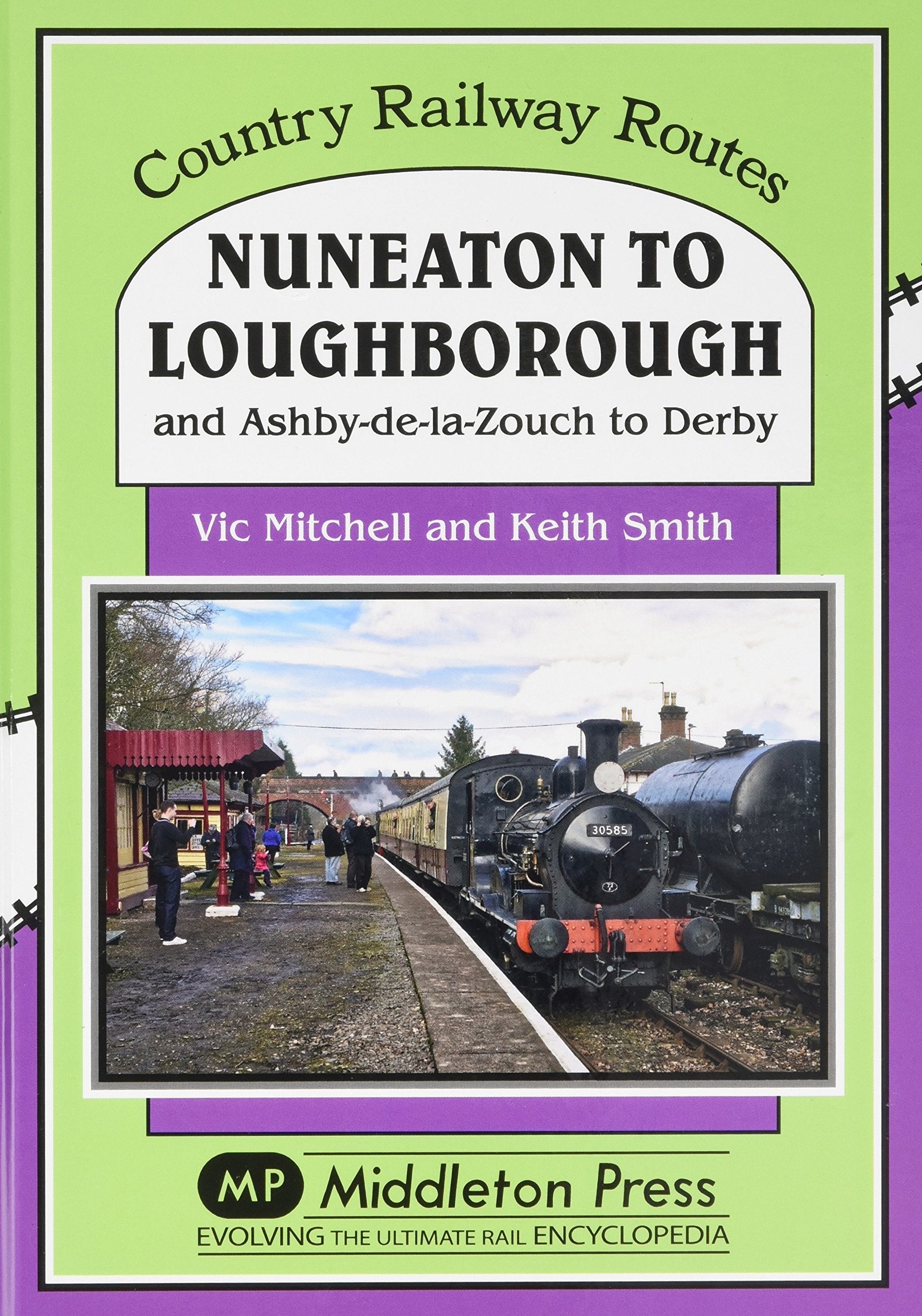 Country Railway Routes Nuneaton to Loughborough and Ashby-de-la-Zouch to Derby