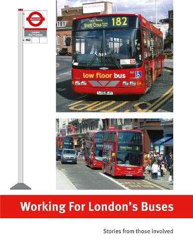 Working for London's Buses  -  Stories from those involved  LAST FEW COPIES