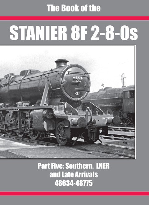 50%+ OFF the £34.95 RRP until 20 MAY only The Book of the Stanier 8F 2-8-0s Part 5: Southern, LNER and Late Arrivals. 48634-48775
