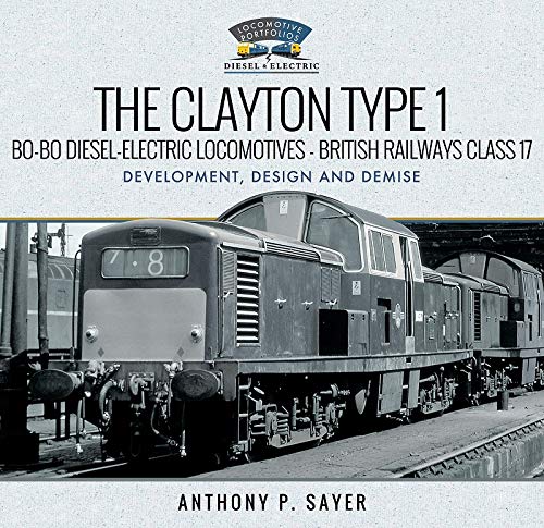 The Clayton Type 1 Bo-Bo Diesel-Electric Locomotives - British Railways Class 17 LAST FEW COPIES