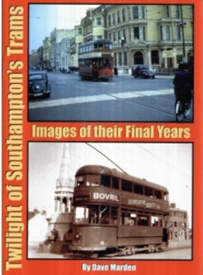 Twilight of Southampton's Trams Images of their Final Years