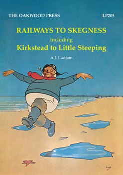 Railways to Skegness including Kirkstead to Little Steeping