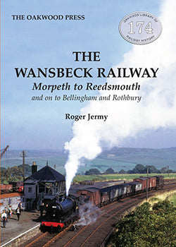 The Wansbeck Railway – Morpeth to Reedsmouth and on to Bellingham and Rothbury