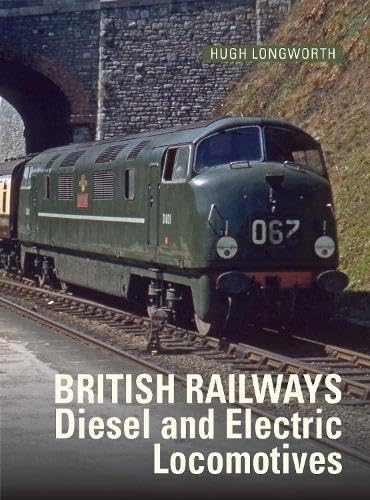 British Railways Diesel and Electric Locomotives ORDER NOW TO SECURE YOUR COPY
