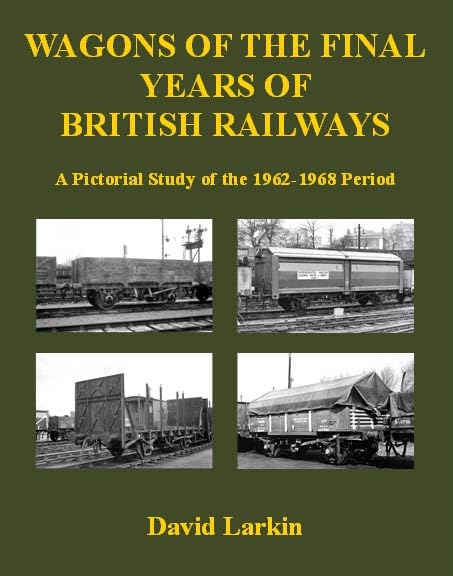 25% OFF RRP is £14.99 Wagons of the Final Years of British Railways: A Pictorial Study of the 1962-1968 Period LIMITED STOCK