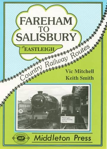 Country Railway Routes Fareham to Salisbury via Eastleigh including the Bishops Waltham Branch