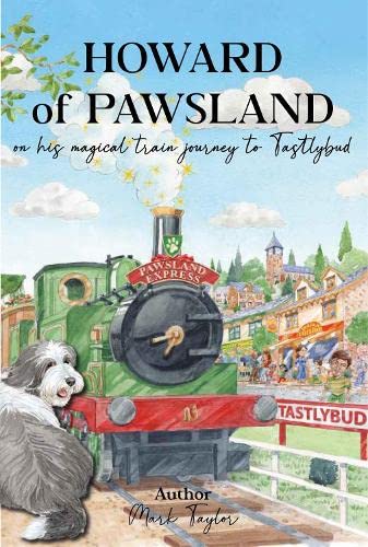 Howard of Pawsland Howard of Pawsland - 2 - on his magical train journey to Tastlybud
