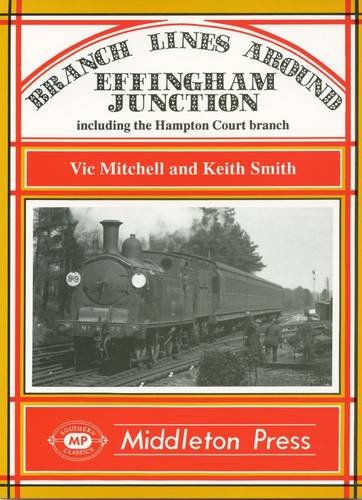 Branch Lines around Effingham Junction from Guildford, Leatherhead and Hampton Court