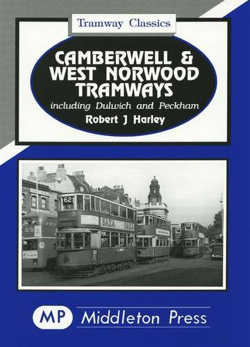 Tramway Classics Camberwell and West Norwood Tramways including Herne Hill and Peckham Rye