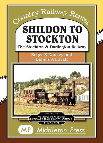 Country Railway Routes Shildon to Stockton The Stockton and Darlington Railway