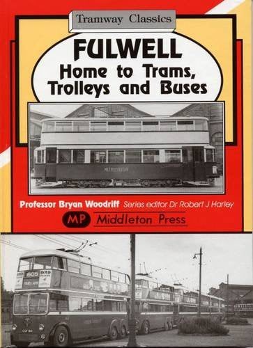 Tramway Classics Fulwell - Home to Trams, Trolleys and Buses One hundred years of this Southwest London Depot.