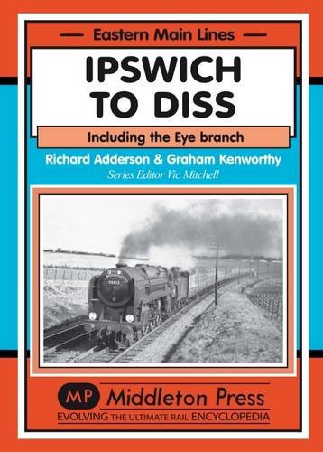 Eastern Main Lines Ipswich to Diss Including the Eye Branch