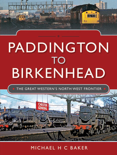 Paddington to Birkenhead The Great Western's North West Frontier