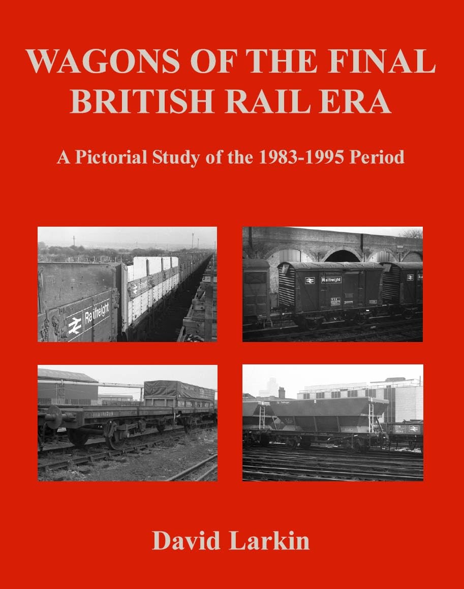 50%+ OFF RRP is £14.00  Wagons of the Final British Rail Era: A Pictorial Study of the 1983-1995