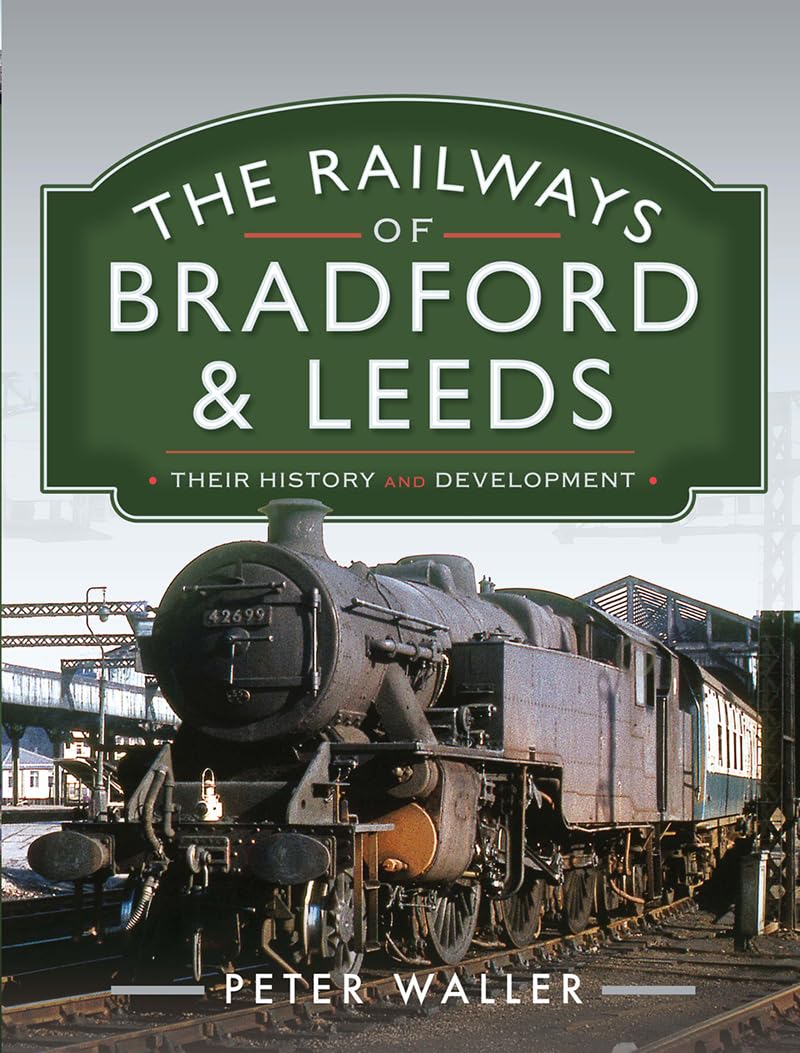 The Railways of Bradford and Leeds Their History and Development