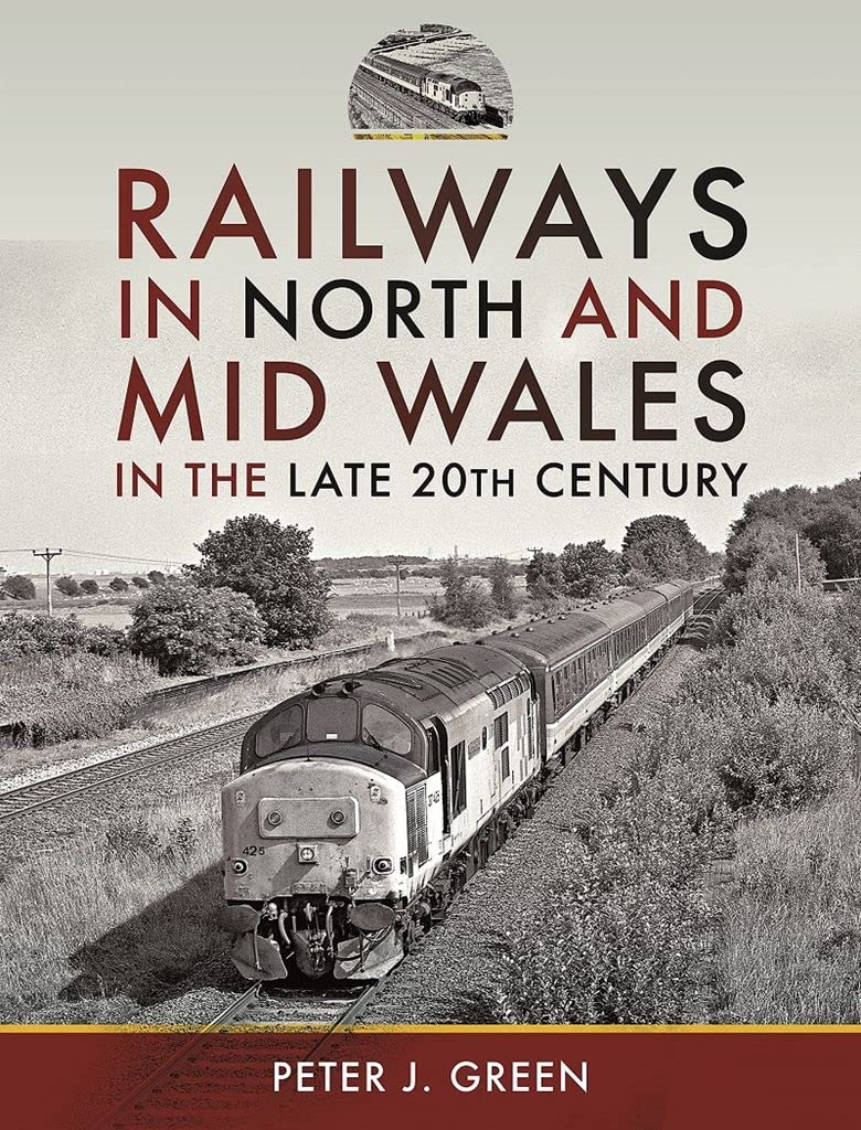 50% OFF RRP is £25.00 Railways in North and Mid Wales in the Late 20th Century