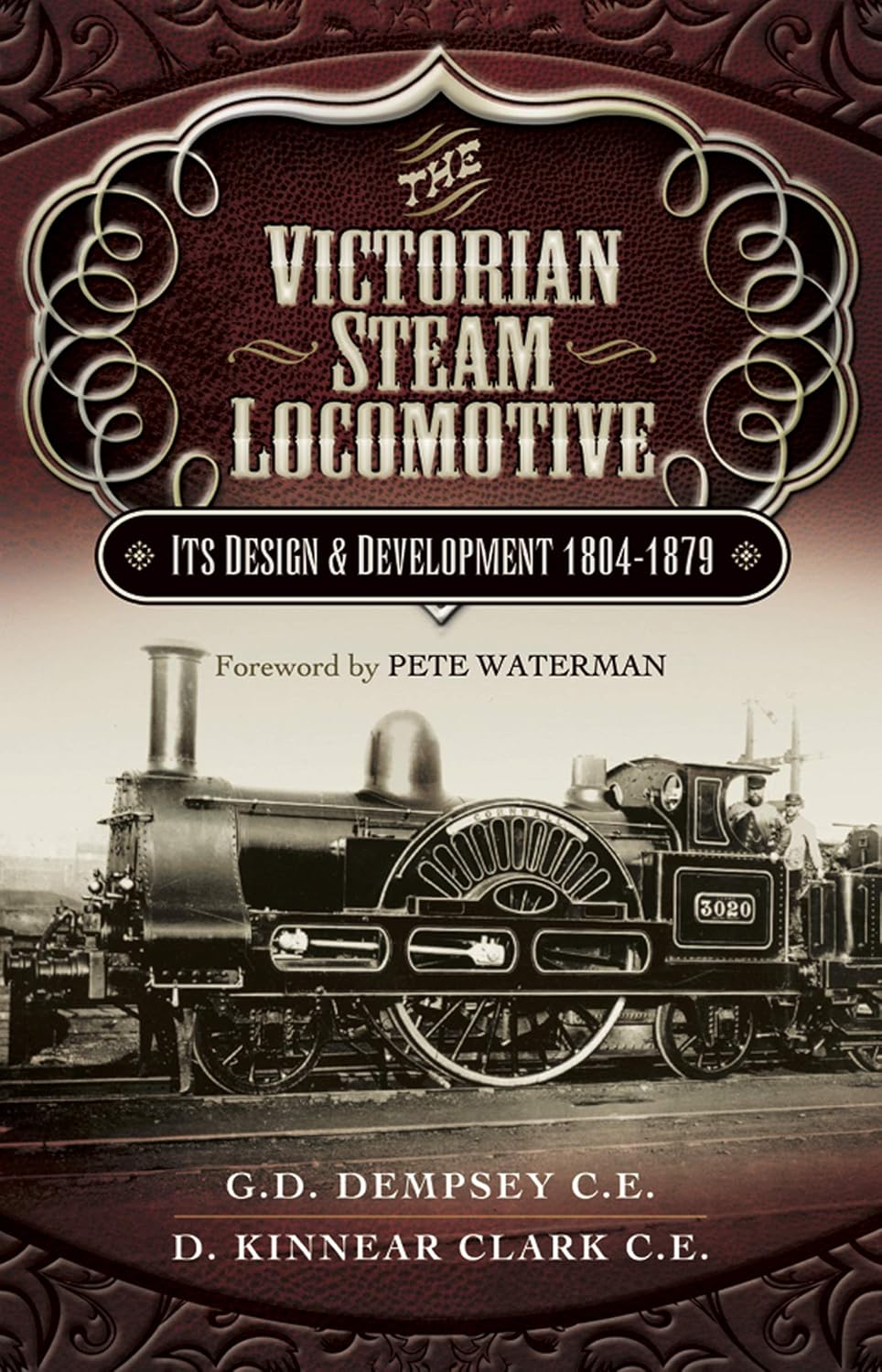 The Victorian Steam Locomotive - Its Design and Development 1804-1879