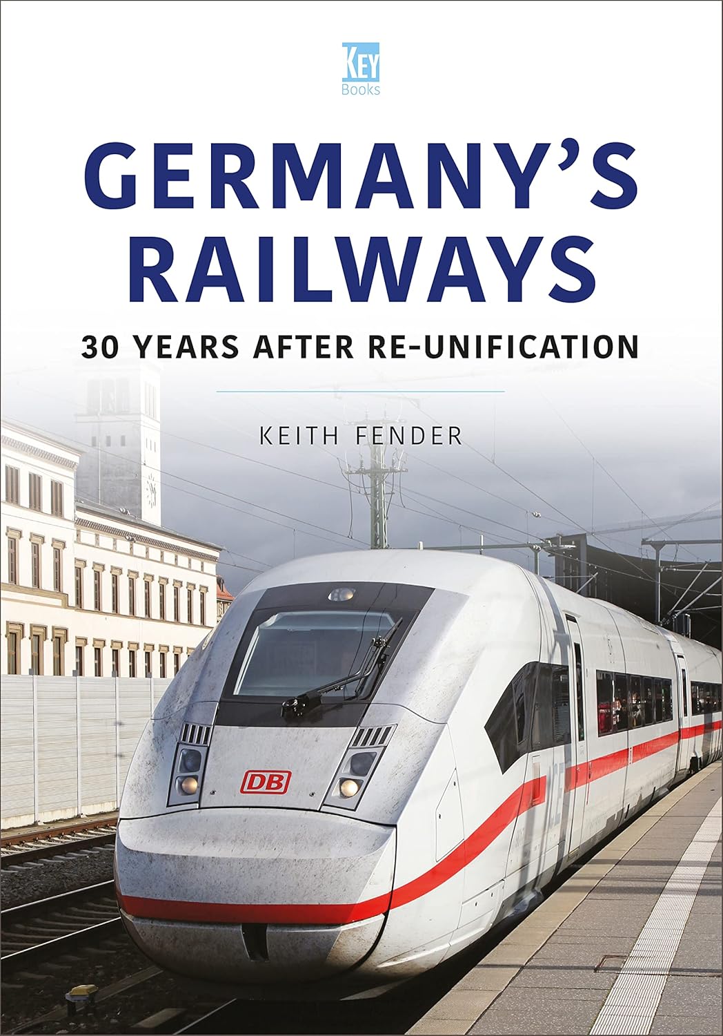 Germany's Railways: 30 Years After Re-Unification  ALMOST SOLD OUT