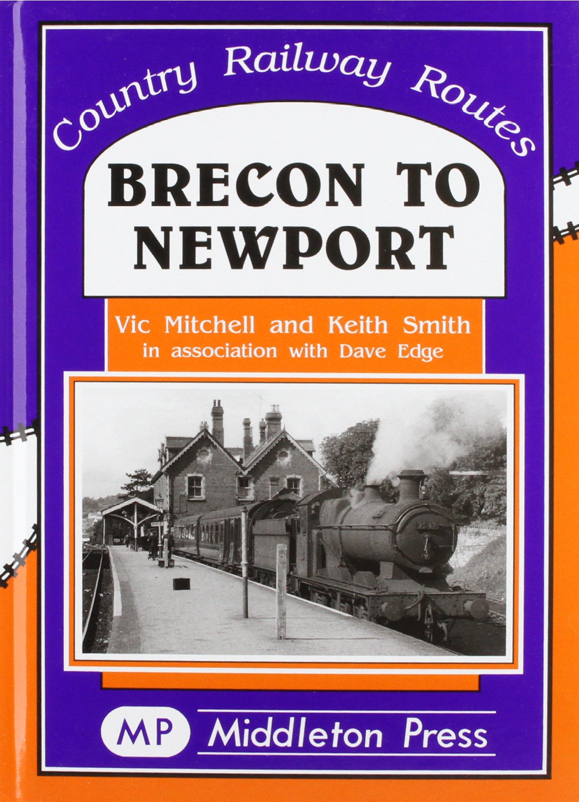 Country Railway Routes Brecon to Newport including the Dowlais Central Branch