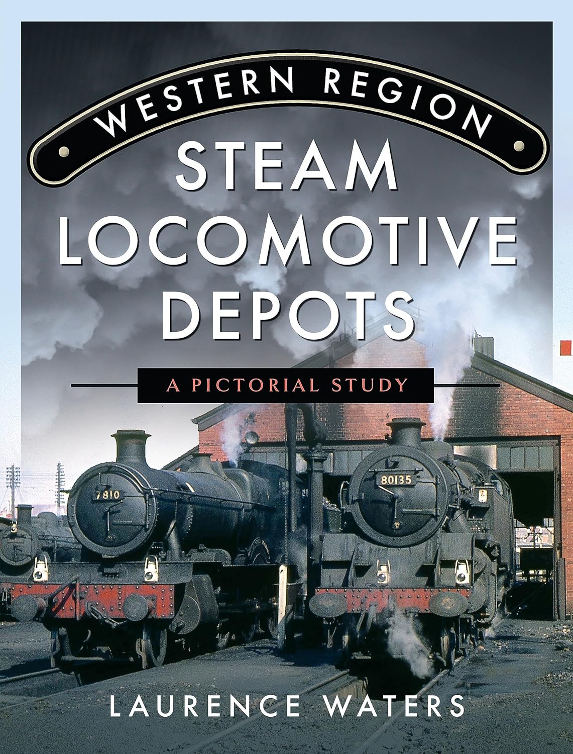 Western Region Steam Locomotive Depots A Pictorial Study