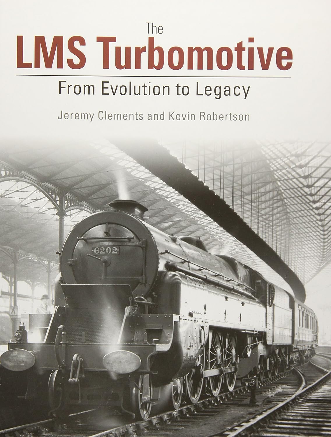 50% OFF RRP is £27.95 The LMS Turbomotive: From Evolution to Legacy