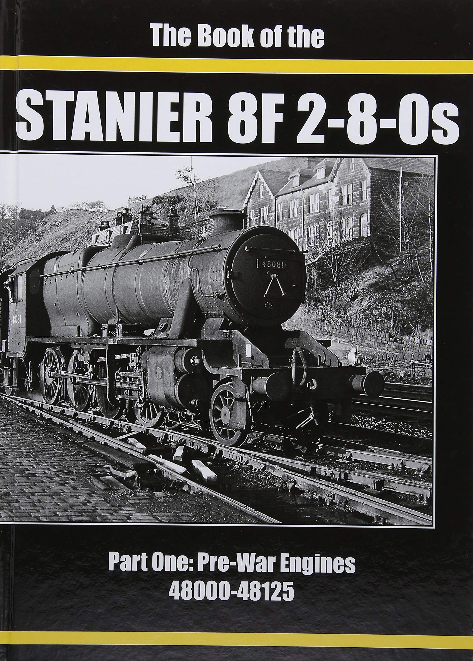 The Book of the STANIER 8F 2-8-0s Part 1: Pre-War Engines 48000 - 48125