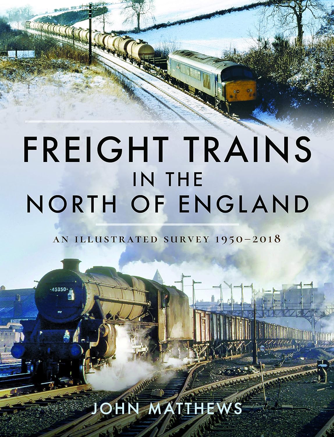 50%+ OFF RRP is £25.00 Freight Trains in the North of England: An Illustrated Survey, 1950-2018