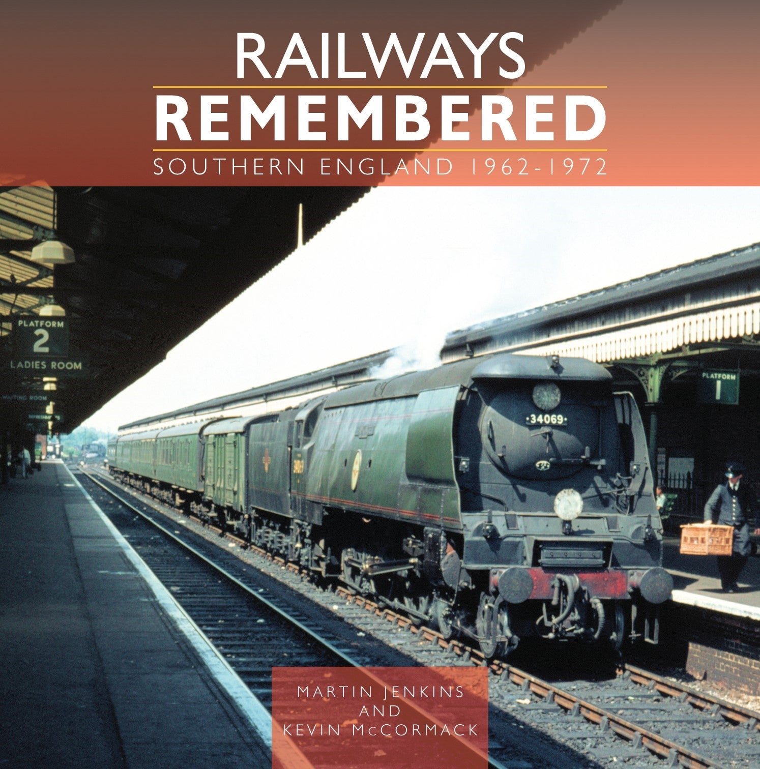 Railways Remembered: Southern England 1962-1972