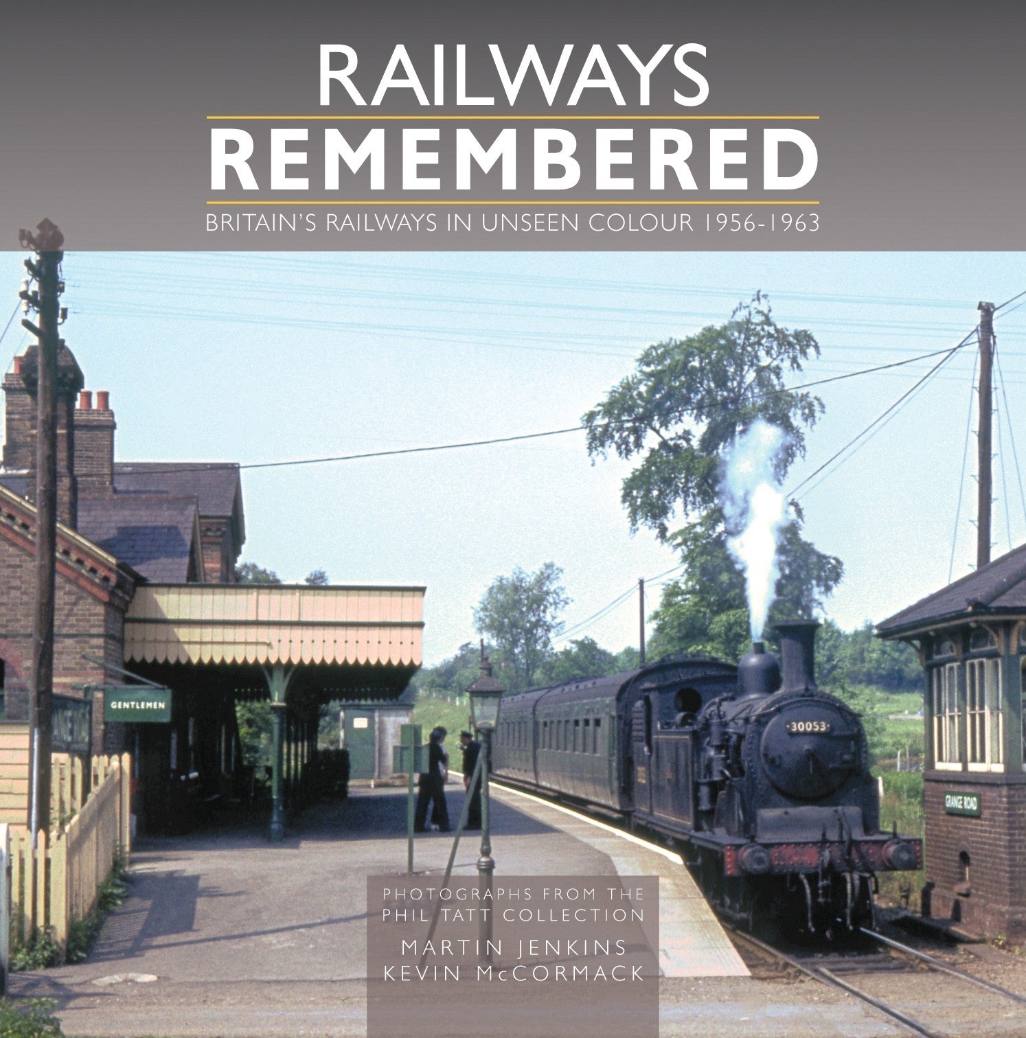Railways Remembered: Britain’s Railways in Unseen Colour 1956-1963