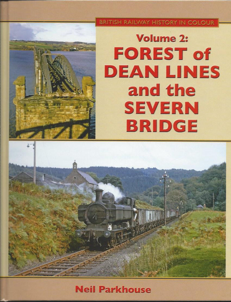 BRITISH RAILWAY HISTORY IN COLOUR Volume 2 Forest of Dean Lines and the Severn Bridge