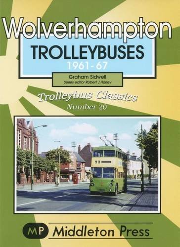 Trolleybus Classics Wolverhampton Trolleybuses 1961-67