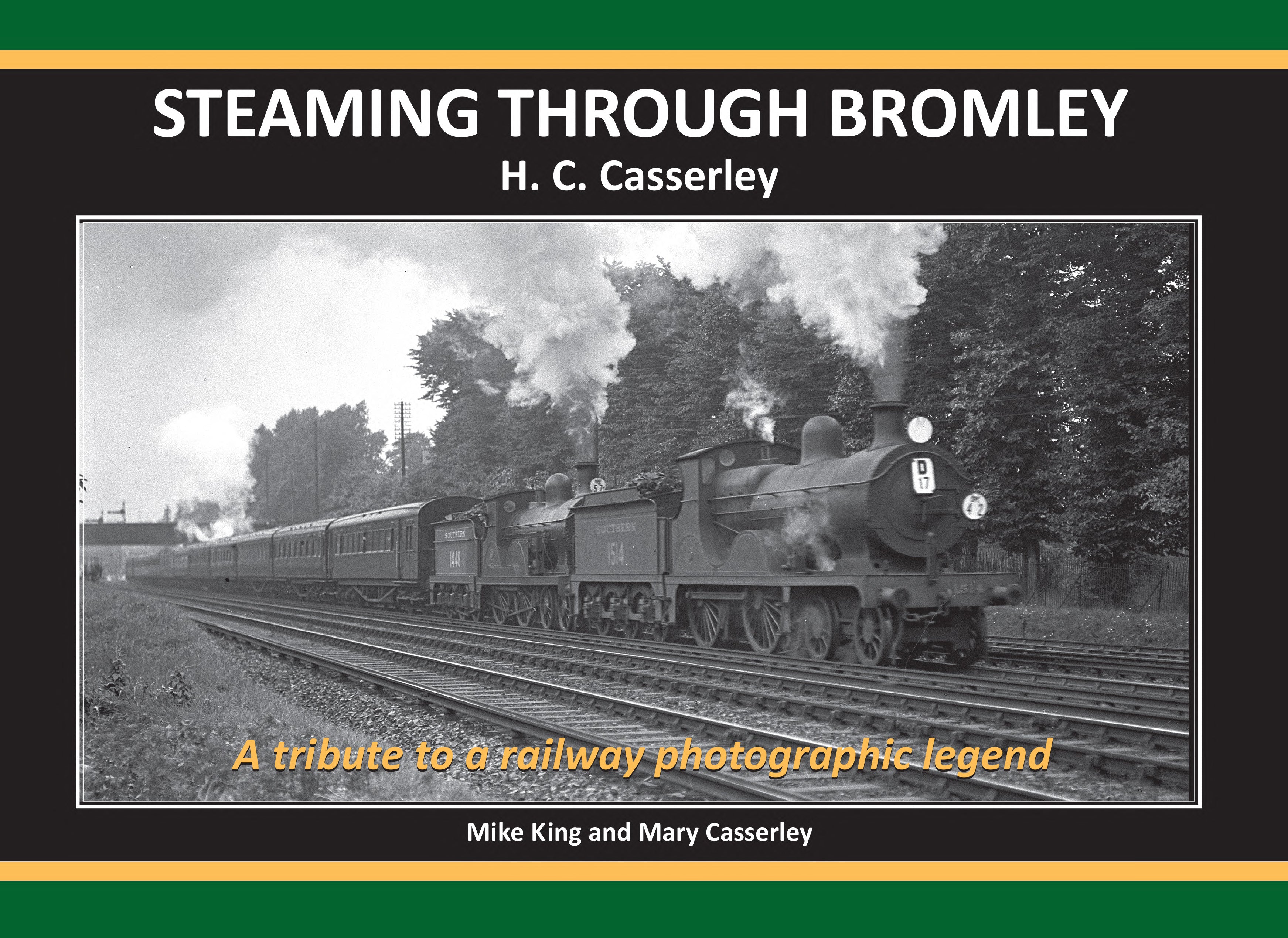 STEAMING THROUGH BROMLEY A tribute to a railway photographic legend