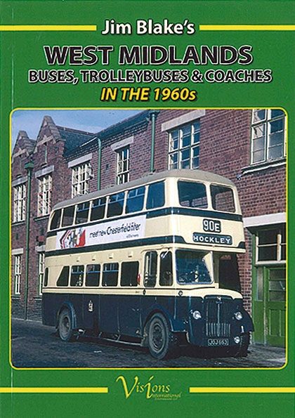 Jim Blake's West Midlands Buses, Trolleybuses & Coaches in the 1960s  ALMOST SOLD OUT