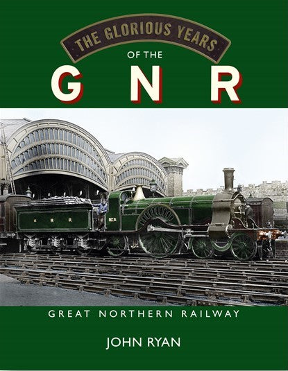 SAVE £10.00 RRP is £27.50 The Glorious Years of the GNR Great Northern Railway